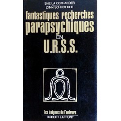 Sheila Ostrander, Lynn Schroeder - Fantastiques recherches parapsychiques en U.R.S.S.