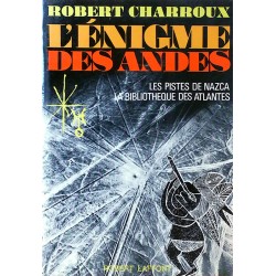 Robert Charroux - L'énigme des Andes : Les pistes de Nazca - La bibliothèque des Atlantes