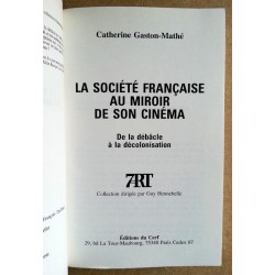 Catherine Gaston-Mathé - La société française au miroir de son cinéma : De la débâcle à la décolonisation