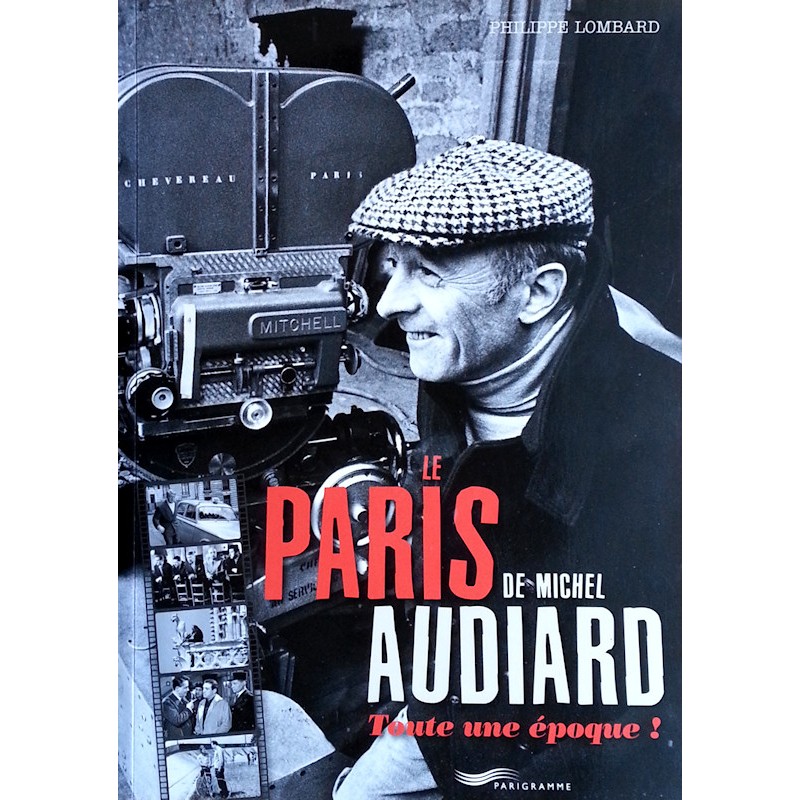 Philippe Lombard - Le Paris de Michel Audiard : Toute une époque !