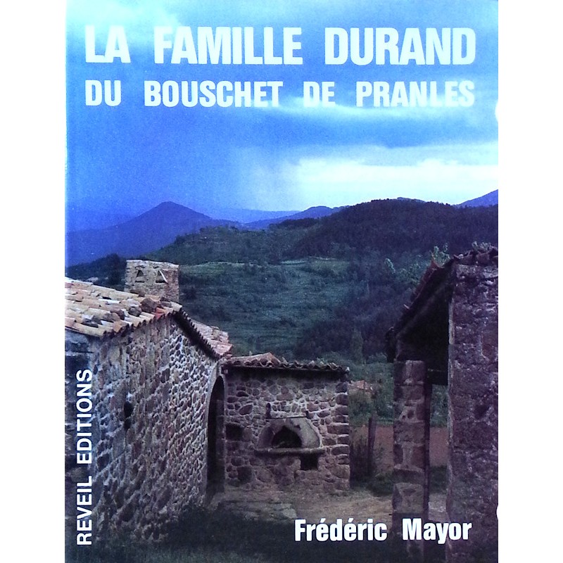 Frédéric Mayor - La famille Durand du Bouschet de Pranles : Un témoignage à transmettre