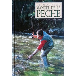 Pascal Durantel - Le nouveau manuel de la pêche