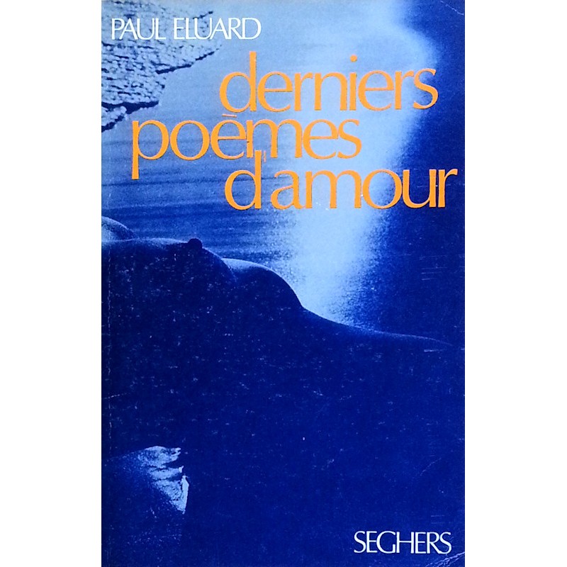 Paul Éluard - Derniers poèmes d'amour