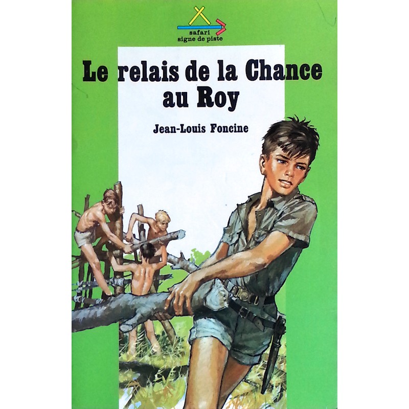 Jean-Louis Foncine - Les chroniques du pays perdu, Tome 1 : Le relais de la chance au roy