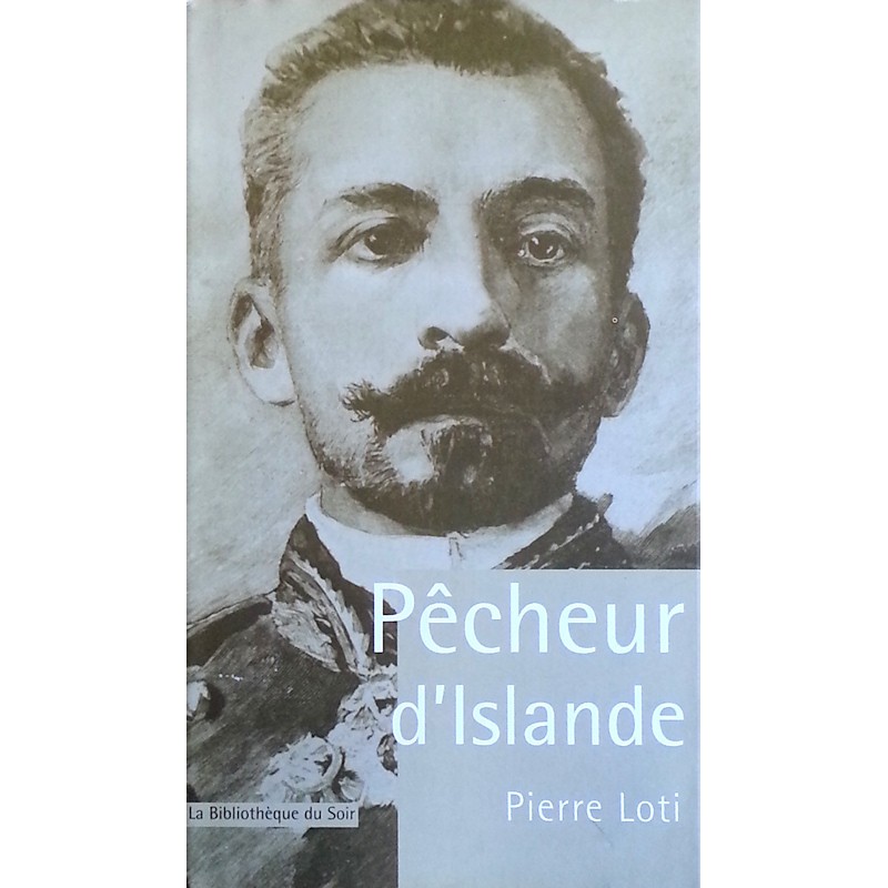 Pierre Loti - Pêcheur d'Islande