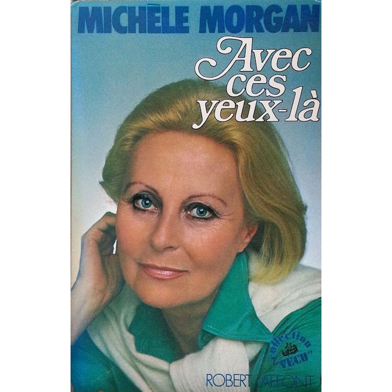 Michèle Morgan - Avec ces yeux-là