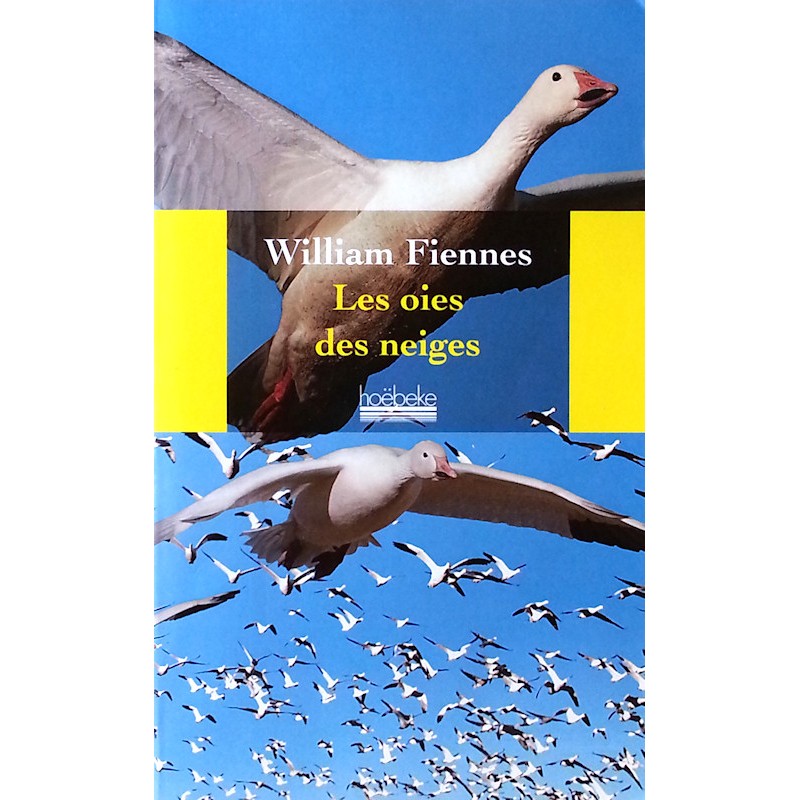 William Fiennes - Les oies des neiges