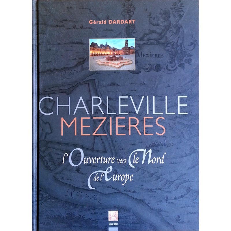 Gérald Dardart - Charleville Mézières : L'ouverture vers le nord de l'Europe