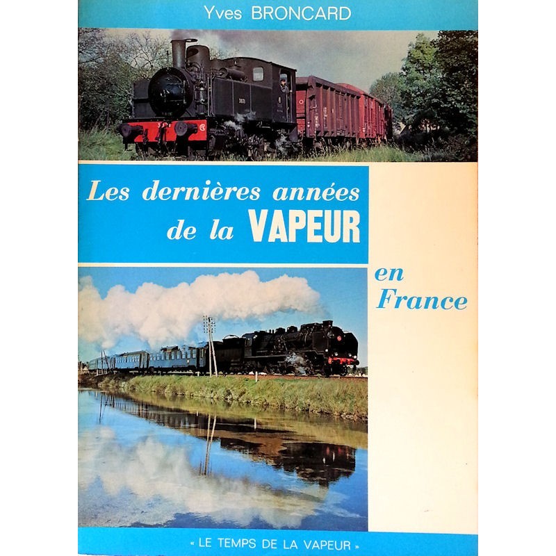 Yves Broncard - Les dernières années de la vapeur en France