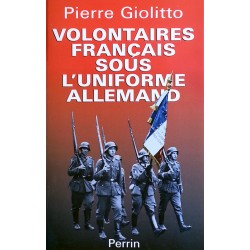 Pierre Giolitto - Volontaires français sous l'uniforme allemand