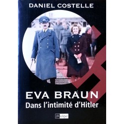 Daniel Costelle - Eva Braun : Dans l'intimité d'Hitler