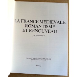 Jacques Tealdi - La France médiévale : Romantisme et renouveau