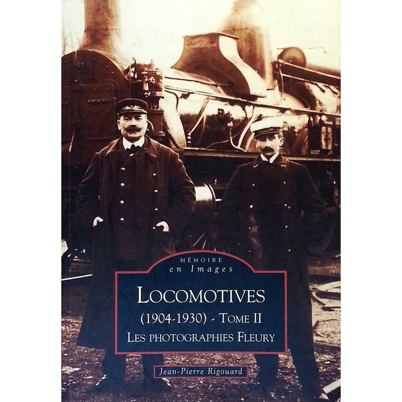 Jean-Pierre Rigouard - Locomotives (1904-1930), Tome 2 : Les photographies Fleury