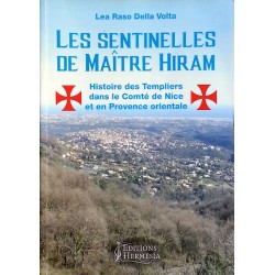 Lea Raso Della Volta - Les sentinelles de Maître Hiram : Les Templiers dans le Comté de Nice et en Provence orientale