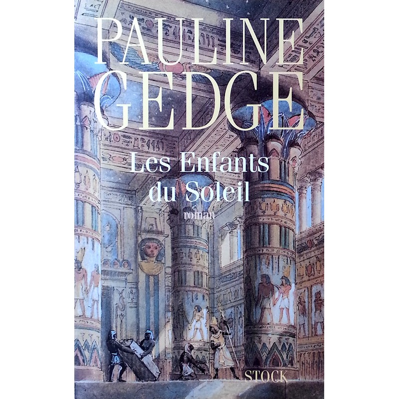Pauline Gedge - Les Enfants du Soleil