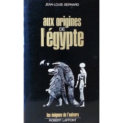 Jean-Louis Bernard - Aux origines de l'Égypte