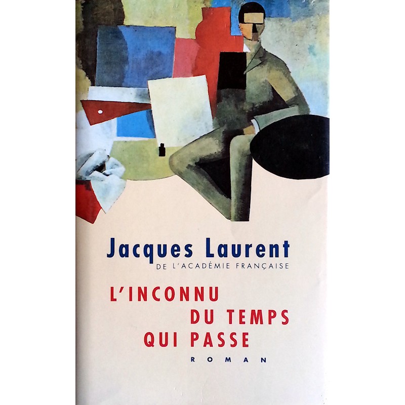 Jacques Laurent - L'inconnu du temps qui passe