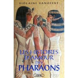 Violaine Vanoyeke - Les histoires d'amour des pharaons