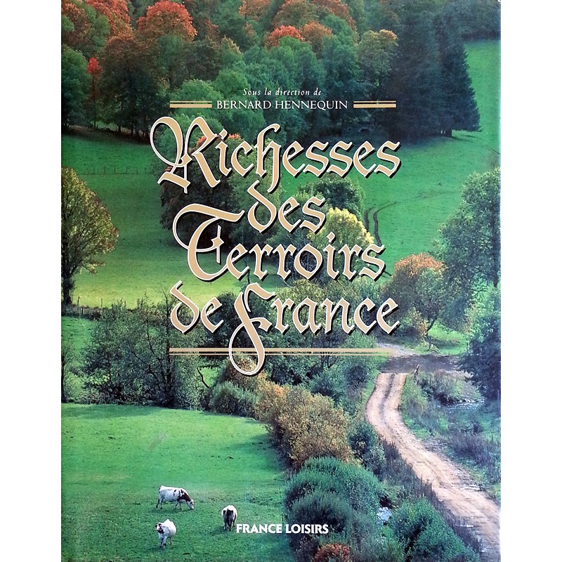 Bernard Hennequin - Richesses des terroirs de France