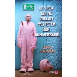 Jonas Jonasson - Le vieux qui ne voulait pas fêter son anniversaire
