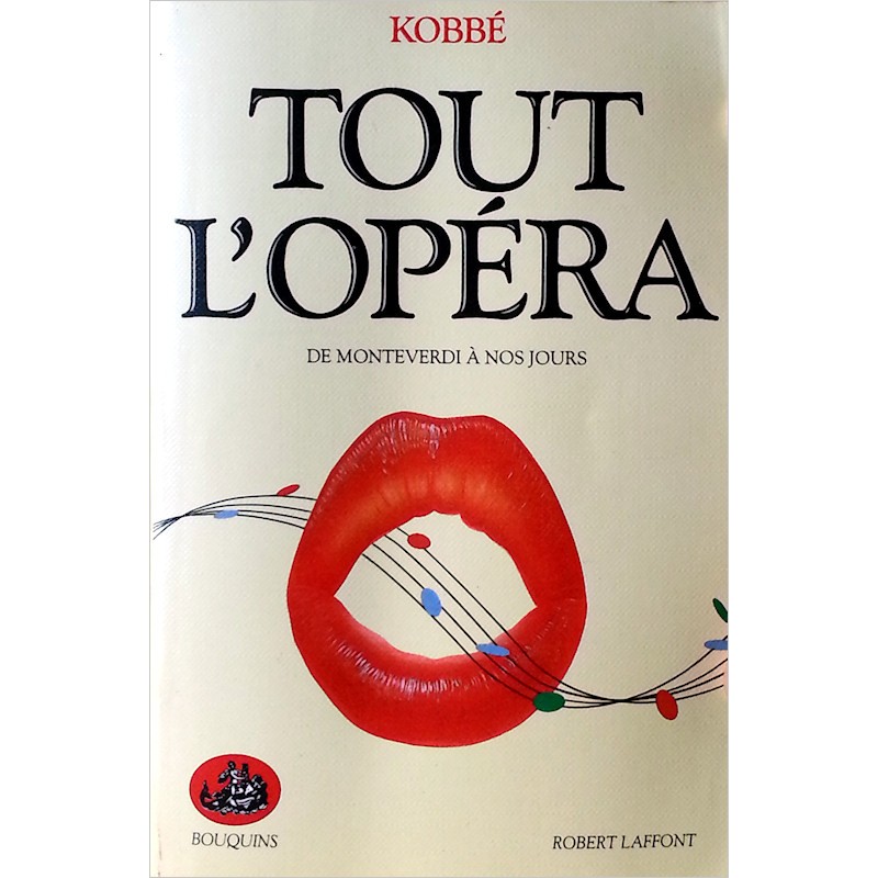 Gustave Kobbé - Tout l'opéra : De Monteverdi à nos jours