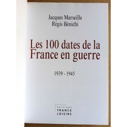 Jacques Marseille, Régis Bénichi - Les 100 dates de la France en guerre 1939 - 1945