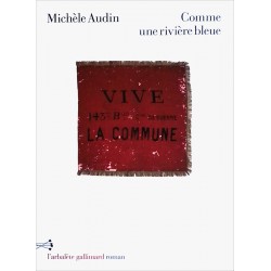 Michèle Audin - Comme une rivière bleue : Paris 1871