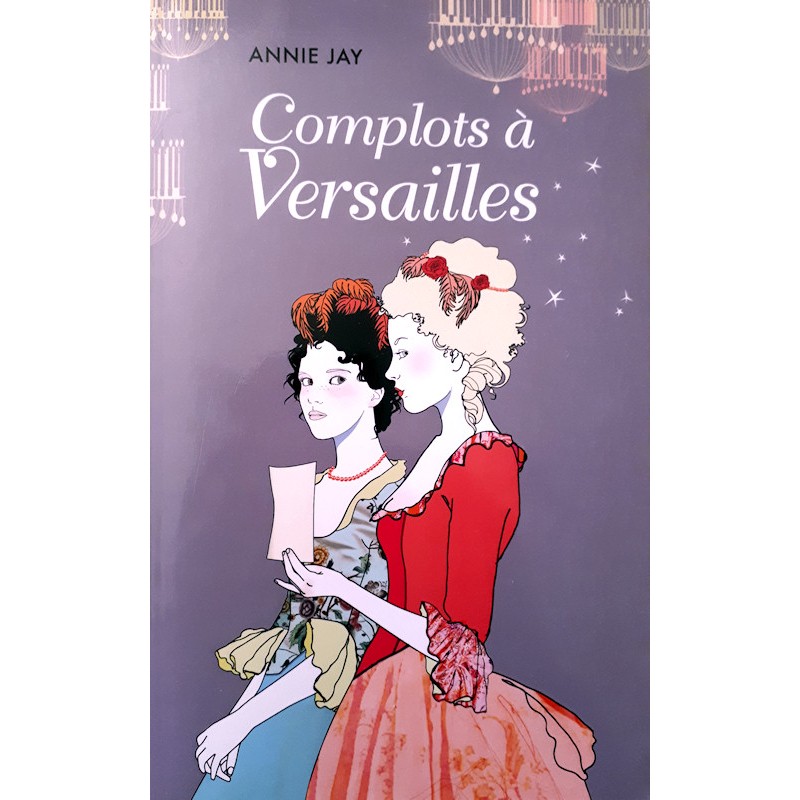 Annie Jay - Complots à Versailles