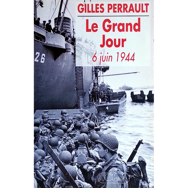 Gilles Perrault - Le Grand Jour : 6 juin 1944