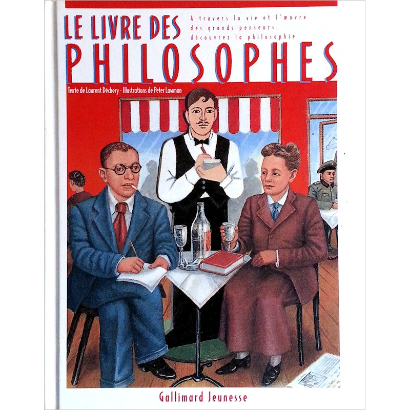 Laurent Dechery, Peter Lawman - Le livre des philosophes : A travers la vie et l’œuvre des plus grands penseurs