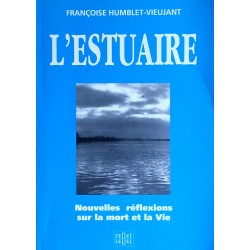 Françoise Humblet-Vieujant - L'estuaire : Nouvelles réflexions sur la mort et la Vie