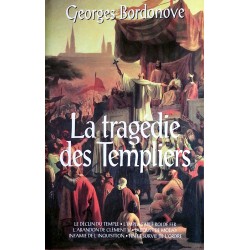 Georges Bordonove - La tragédie des Templiers