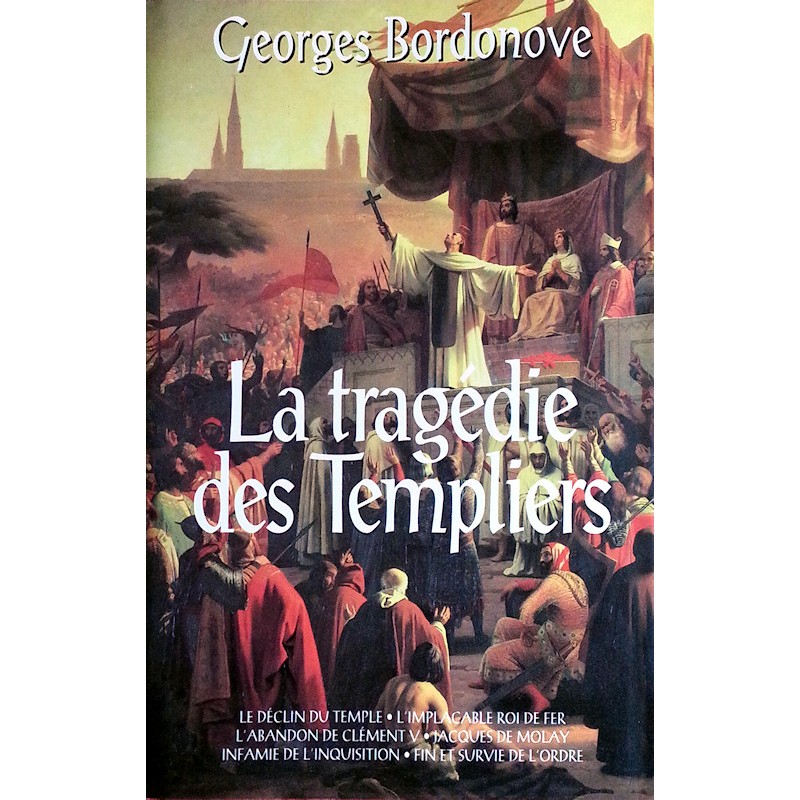 Georges Bordonove - La tragédie des Templiers