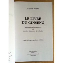 Stephen Fulder - Le livre du Ginseng : Remèdes d'harmonie et plantes chinoises de vitalité