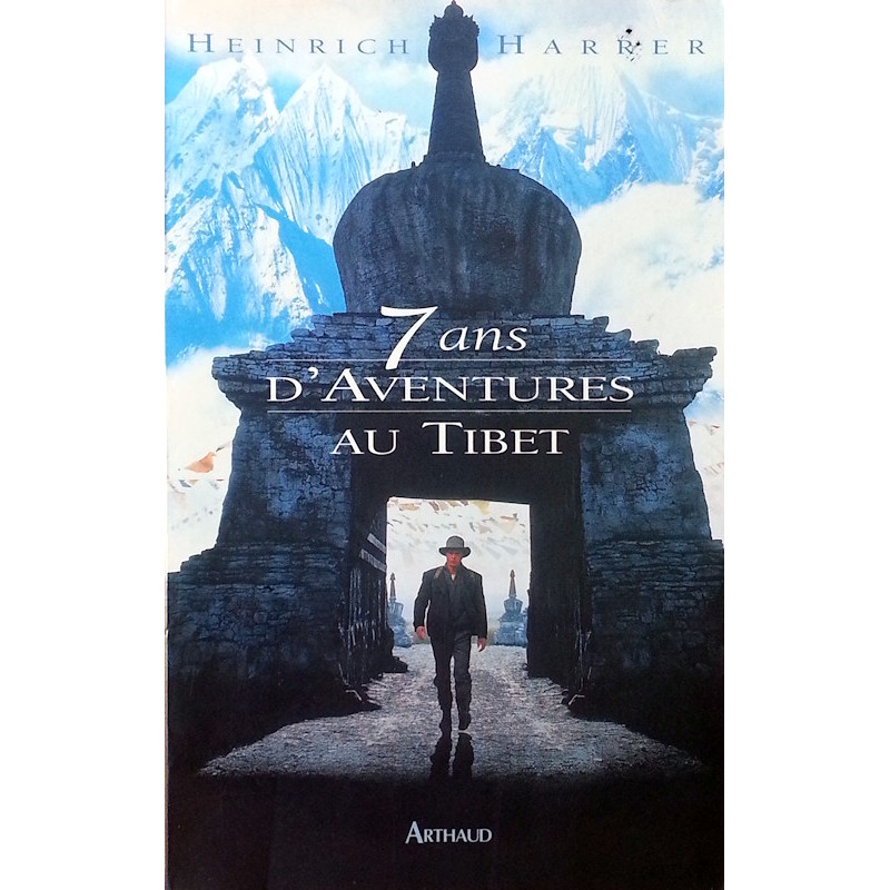 Heinrich Harrer - Sept ans d'aventures au Tibet