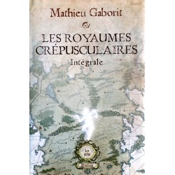 Mathieu Gaborit - Les Royaumes Crépusculaires : Intégrale
