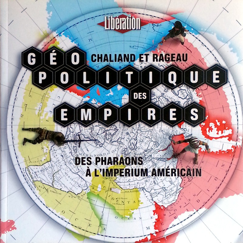 Gérard Chaliand, Jean-Pierre Rageau - Géopolitique des empires des pharaons à l'imperium américain