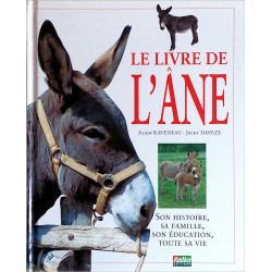 Alain Raveneau, Jacky Davézé - Le livre de l'âne : Son histoire, sa famille, son éducation, toute sa vie