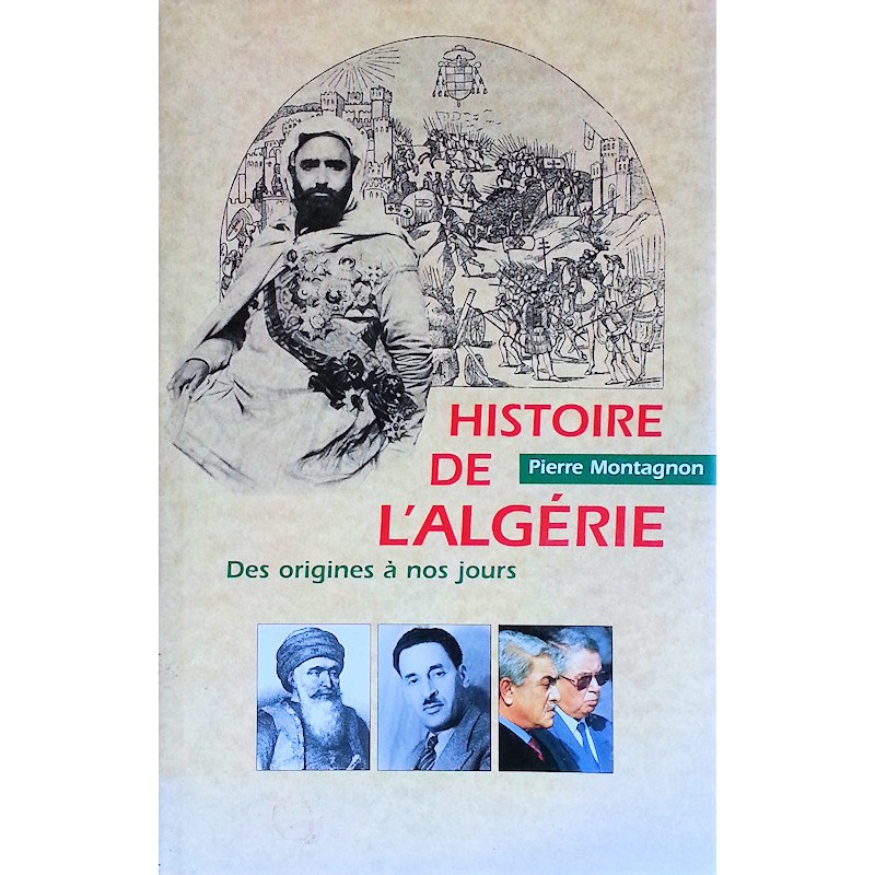 Pierre Montagnon - Histoire de l'Algérie : Des origines à nos jours