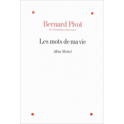 Bernard Pivot - Les mots de ma vie