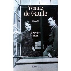 Geneviève Moll - Yvonne de Gaulle : L'Inattendue