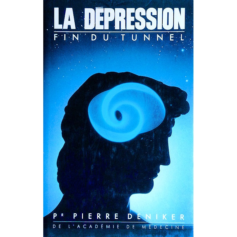 Pr Pierre Deniker - La dépression : Fin du tunnel