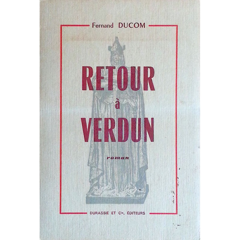 Fernand Ducom - Retour à Verdun