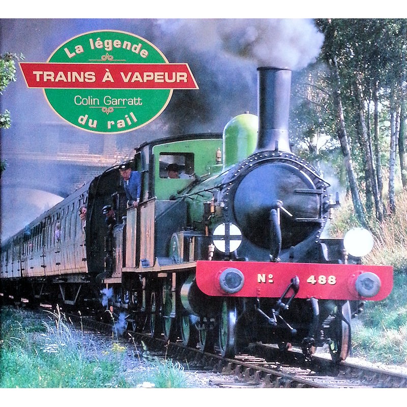 Colin Garratt - Le monde des trains à vapeur : La légende du rail