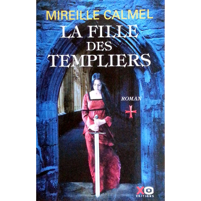 Mireille Calmel - La Fille des Templiers, Tome 1