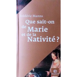 Frédéric Manns - Que sait-on de Marie et de la Nativité ?