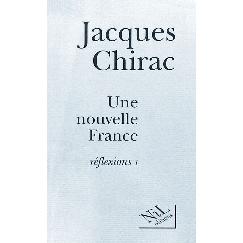 Jacques Chirac - Une nouvelle France : Réflexions 1