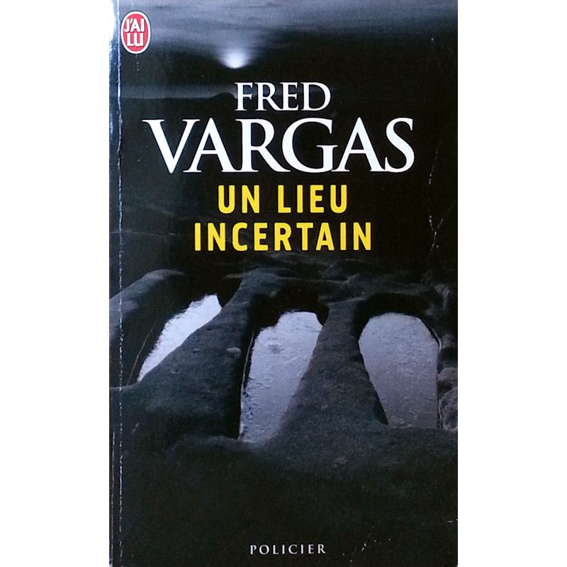 Fred Vargas - Un lieu incertain