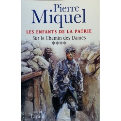 Pierre Miquel - Les enfants de la patrie, Tome 4 : Sur le Chemin des Dames