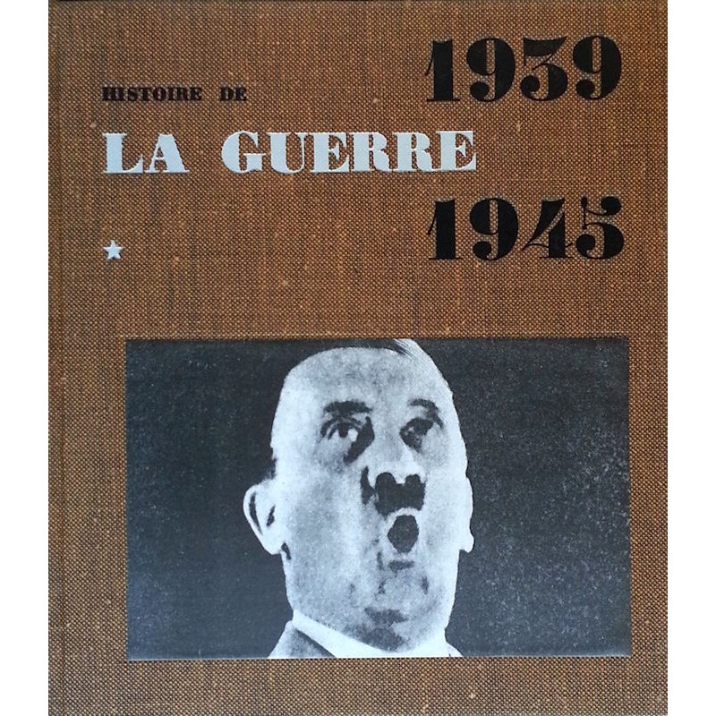 Jean Galtier-Boissière - Histoire de la guerre, Tome 1 : 1939-1945